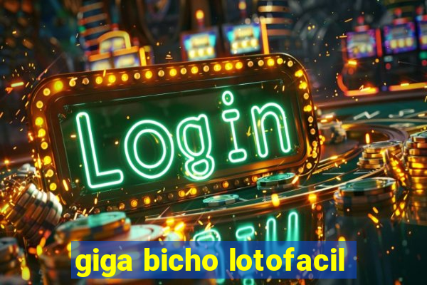 giga bicho lotofacil